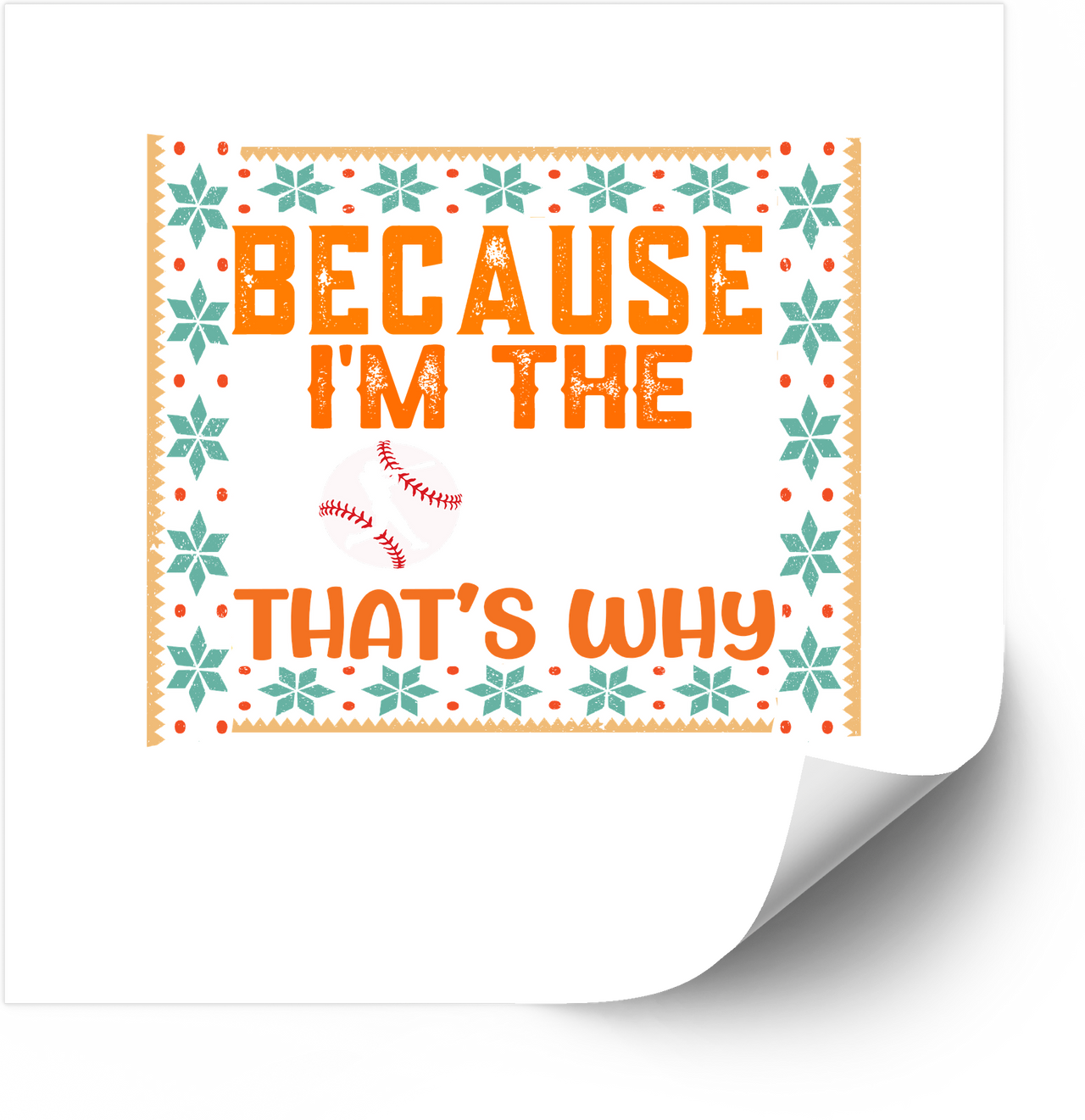 Because I'm The Baseball That's Why Sticker | Funny Christmas Sweater Sports Vinyl Decal